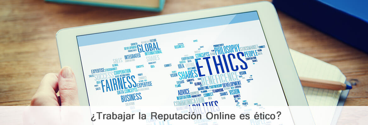¿Trabajar la reputación online es ético?